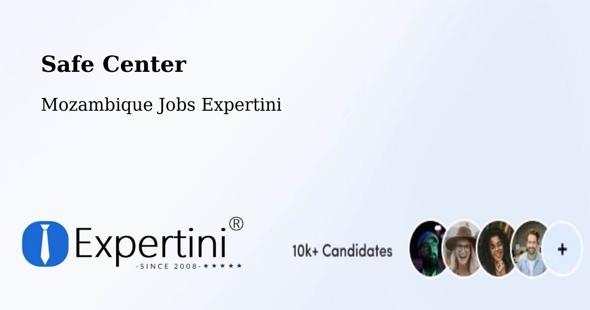 Safety Center – Pemba - Mozambique Jobs Expertini